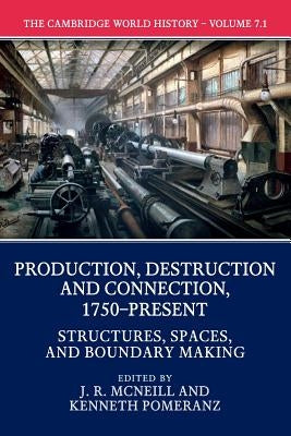 The Cambridge World History, Part 1, Structures, Spaces, and Boundary Making by McNeill, J. R.