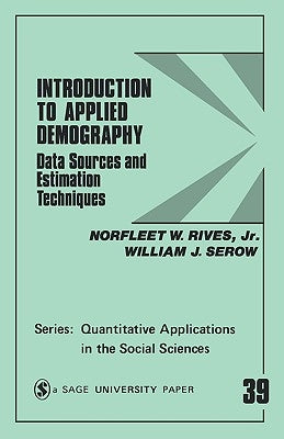 Introduction to Applied Demography: Data Sources and Estimation Techniques by Rives, Norfleet W.