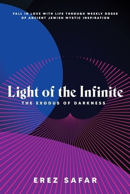 Light of the Infinite: The Exodus of Darkness by Safar, Erez