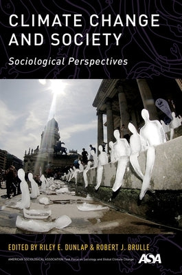 Climate Change and Society: Sociological Perspectives by Dunlap, Riley E.