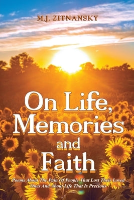 On Life, Memories and Faith by Zitnansky, M. J.