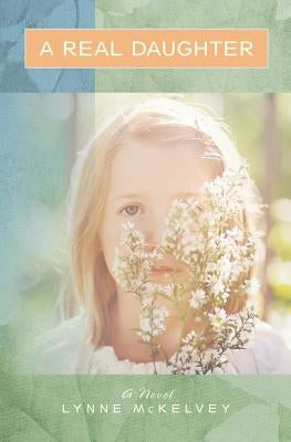 A Real Daughter by McKelvey, Lynne