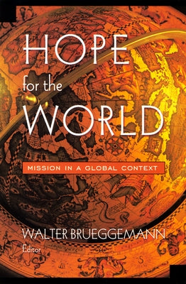 Hope for the World: Mission in a Global Context by Brueggemann, Walter