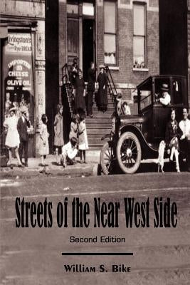 Streets of the Near West Side: Second Edition by Bike, William S.