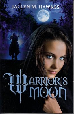 Warrior's Moon: A historical medieval romance by Hawkes, Jaclyn M.