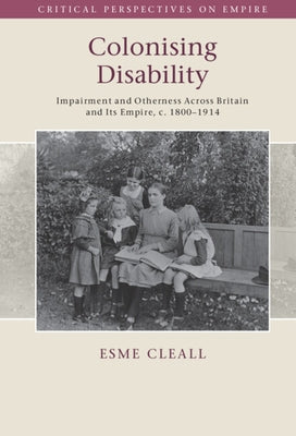 Colonising Disability by Cleall, Esme