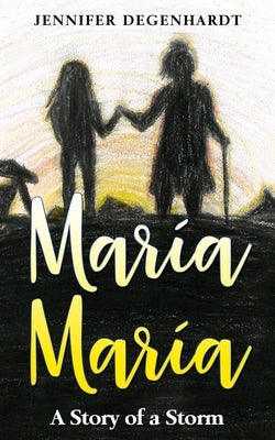 María María: A Story of a Storm by Degenhardt, Jennifer