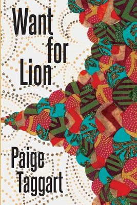 Want for Lion by Taggart, Paige