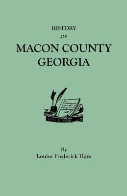History of Macon County, Georgia by Hays, Louise Frederick