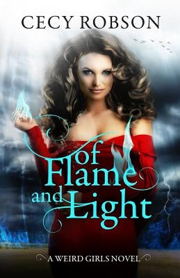 Of Flame and Light: A Weird Girls Novel by Robson, Cecy