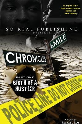 6 Mile Chronicles by Los, Mi'kiel