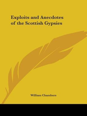Exploits and Anecdotes of the Scottish Gypsies by Chambers, William