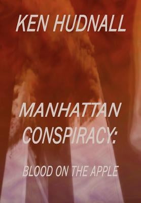 Manhattan Conspiracy: Blood on the Apple by Hudnall, Ken