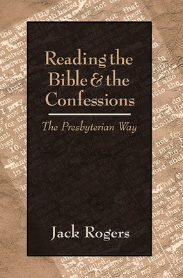 Reading the Bible and the Confessions by Rogers, Jack