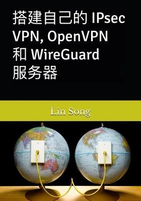 搭建自己的 IPsec VPN, OpenVPN 和 WireGuard 服务器 by Song, Lin