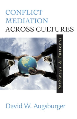 Conflict Mediation Across Cultures: Pathways and Patterns by Augsburger, David