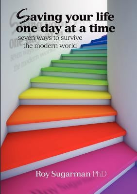Saving your life one day at a time by Sugarman, Roy
