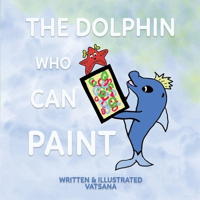 The Dolphin Who Can Paint by Author, Vatsana