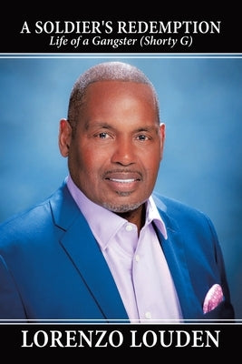 A Soldier's Redemption: Life of a Gangster (Shorty G) by Louden, Lorenzo