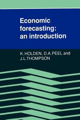 Economic Forecasting: An Introduction by Holden, Ken