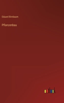 Pflanzenbau by Birnbaum, Eduard