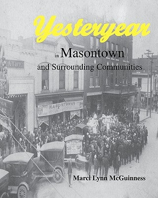 Yesteryear in Masontown: And Surrounding Communities by McGuinness, Marci Lynn