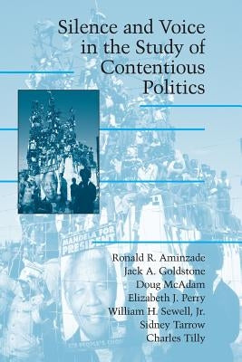 Silence and Voice in the Study of Contentious Politics by Aminzade, Ronald R.