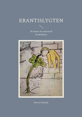 Erantislygten: 18 salmer fra advent til kyndelmisse by Bandak, Merete