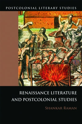 Renaissance Literatures and Postcolonial Studies by Raman, Shankar