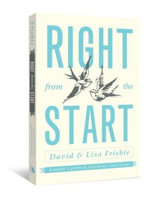 Right from the Start: A Pastor's Guide to Premarital Counseling by Frisbie, David
