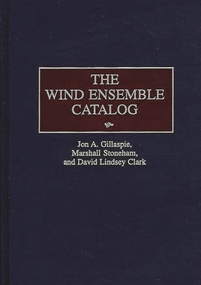 The Wind Ensemble Catalog by Clark, David