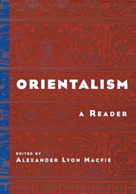 Orientalism: A Reader by Macfie, Alexander Lyon