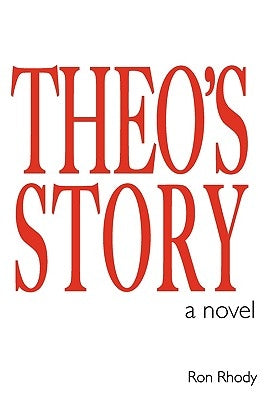 Theo's Story by Rhody, Ron