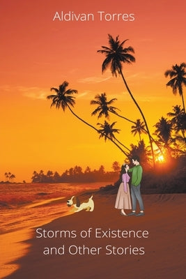 Storms of Existence and Other Stories by Torres, Aldivan