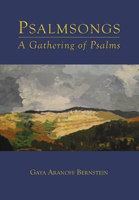 Psalmsongs: A Gathering of Psalms by Bernstein, Gaya Aranoff