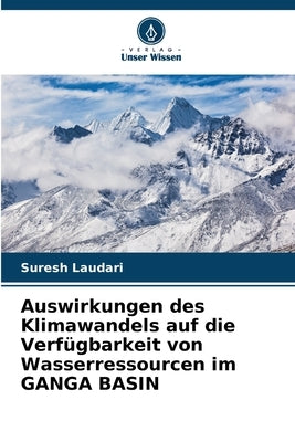 Auswirkungen des Klimawandels auf die Verfügbarkeit von Wasserressourcen im GANGA BASIN by Laudari, Suresh