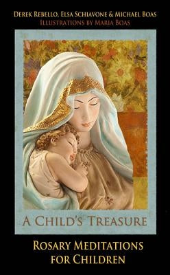 A Child's Treasure: Rosary Meditations for Children by Rebello, Derek
