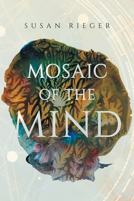 Mosaic of the Mind by Rieger, Susan