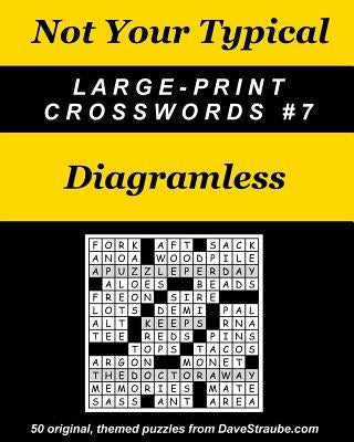 Not Your Typical Large-Print Crosswords #7 - Diagramless by Straube, Dave