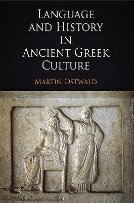 Language and History in Ancient Greek Culture by Ostwald, Martin