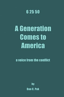 6 25 50: A Generation Comes to America by Pak, Dan C.