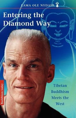 Entering the Diamond Way: My Path Among the Lamas by Nydahl, Lama Ole
