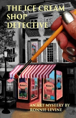 The Ice Cream Shop Detective: An Art Mystery by Levine, Ronnie