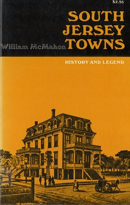 South Jersey Towns: History and Legends by McMahon, William