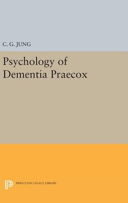 Psychology of Dementia Praecox by Jung, C. G.
