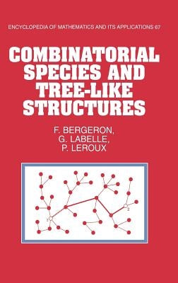 Combinatorial Species and Tree-Like Structures by Bergeron, François