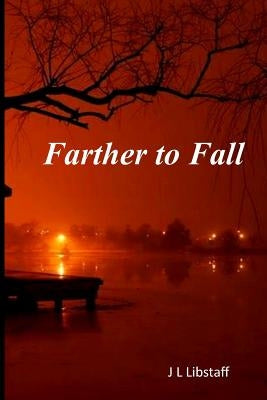 Farther to Fall by Libstaff, J. L.
