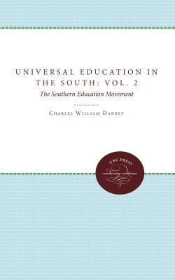 Universal Education in the South: Vol. 2, the Southern Education Movement by Dabney, Charles William