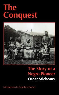 The Conquest: The Story of a Negro Pioneer by Micheaux, Oscar