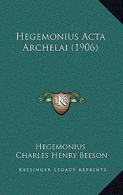 Hegemonius Acta Archelai (1906) by Hegemonius